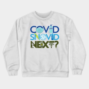 Covid, Snovid, Next? Crewneck Sweatshirt